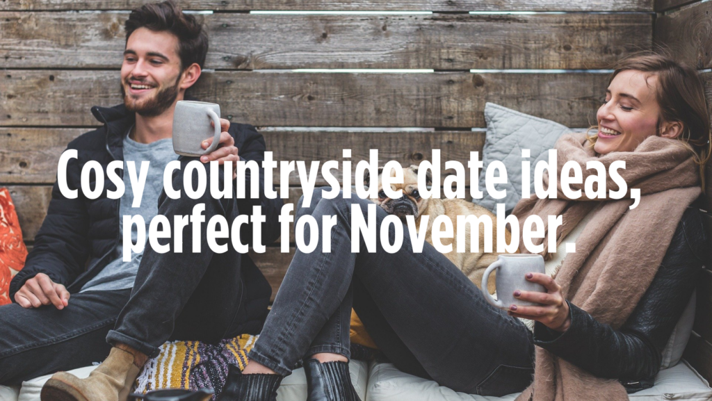 Cosy countryside date ideas for November