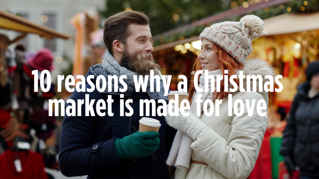 10 reasons why a Christmas market is made for love