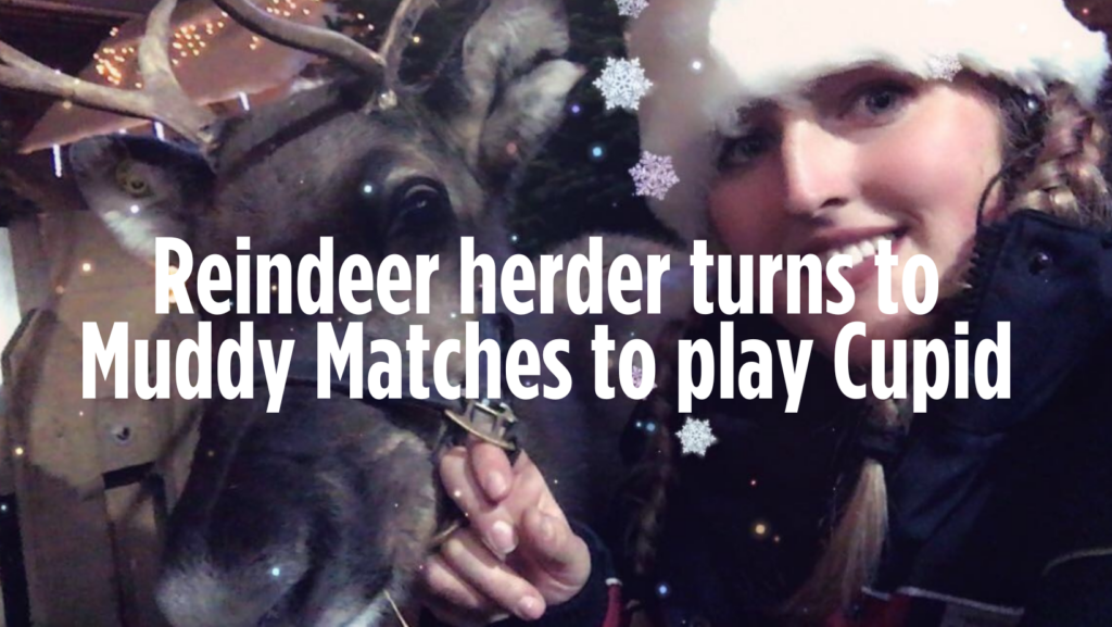 Reindeer herder hopes Muddy Matches can play Cupid