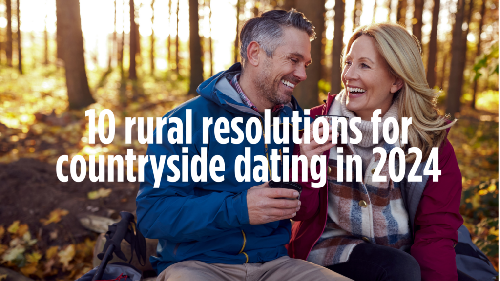 10 rural dating resolutions for countryside dating in 2024